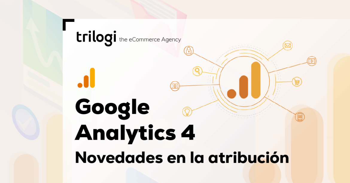 Google Analytics 4 novedades en la atribución