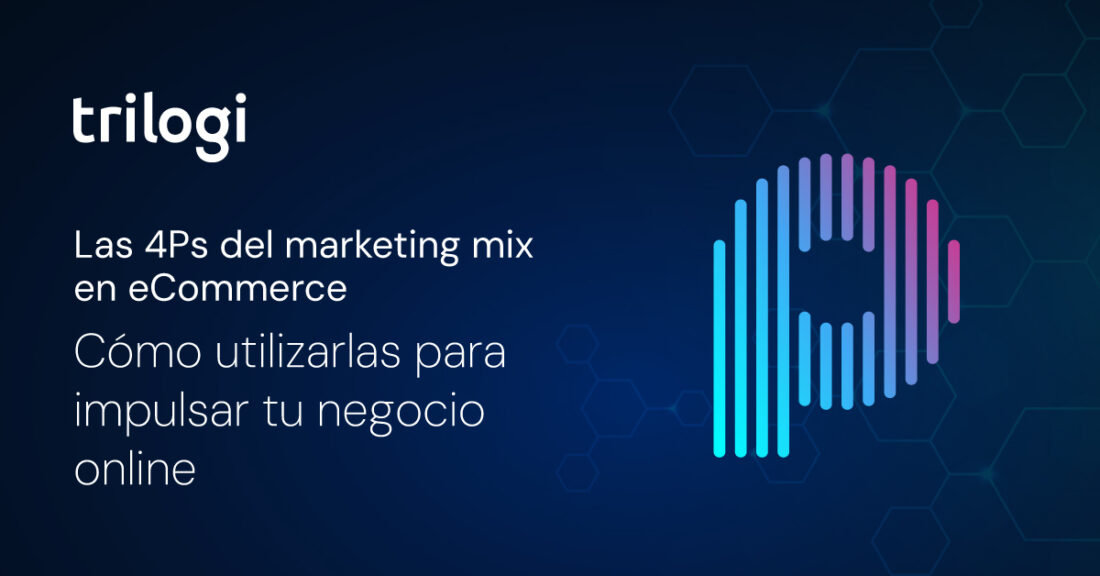 Las 4Ps del marketing mix en eCommerce: Cómo utilizarlas para impulsar tu negocio online