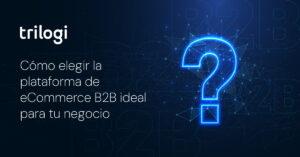Como elegir la mejor plataforma b2b