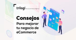 5 consejos para mejorar tu negocio eCommerce
