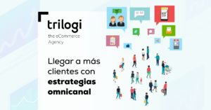 Llegar a más clientes con estrategias omnicanal