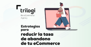 Estrategia reducir tasa abandono eCommerce
