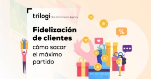 Fidelización de clientes ecommerce