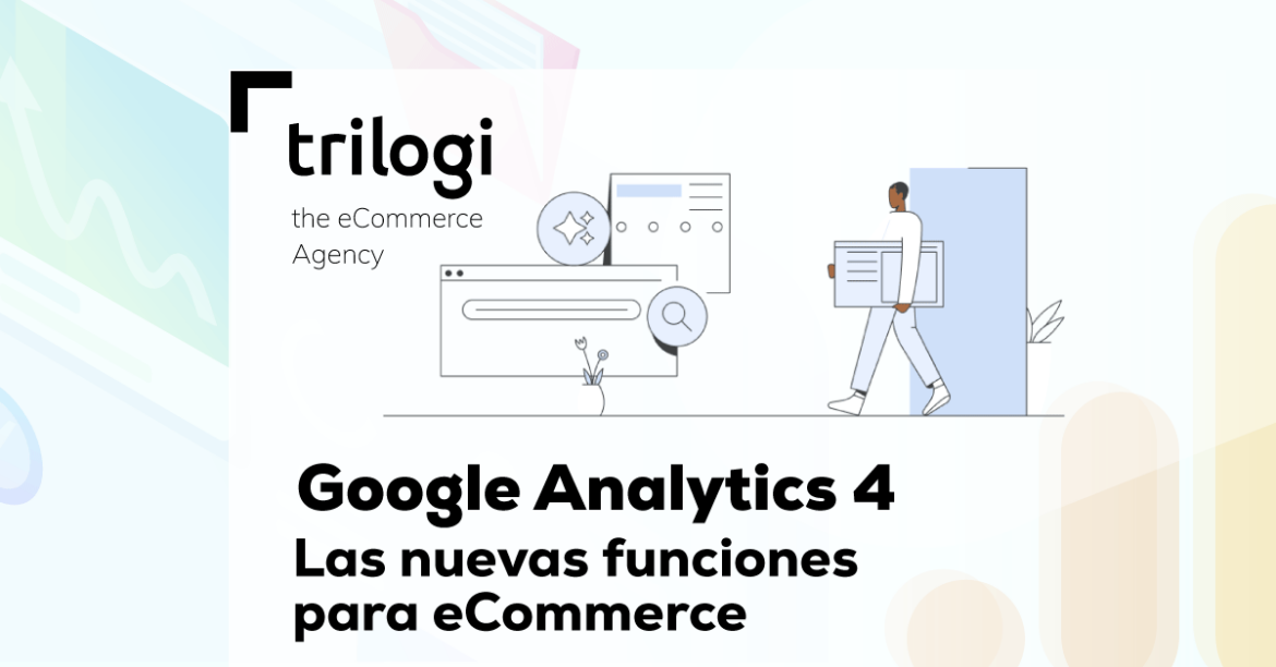 Google Analytics 4 Nuevas Funciones para eCommerce