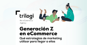 generacion Z estrategia ecommerce