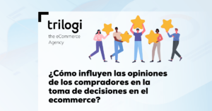 ¿Cómo influyen las opiniones de compradores en un eCommerce?