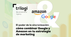 como combinar google y amazon en tu estrategia de marketing digital
