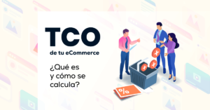 TCO de tu ecommerce qué es y cómo calcularlo