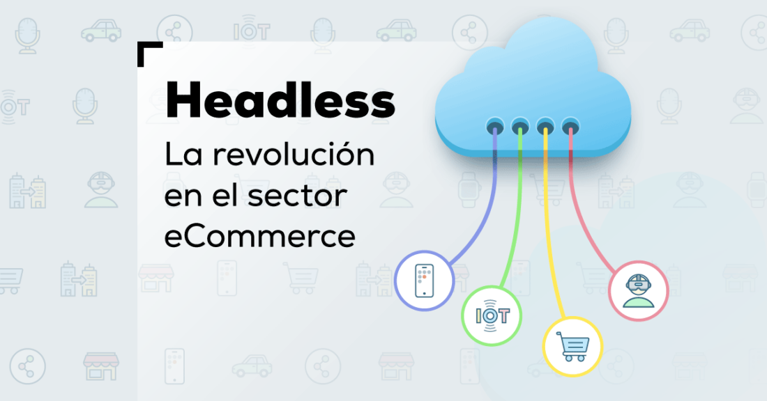 Headless, el concepto que está revolucionando el sector eCommerce
