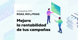 Mejora rentabilidad campañas: ROAS, ROI y POAS