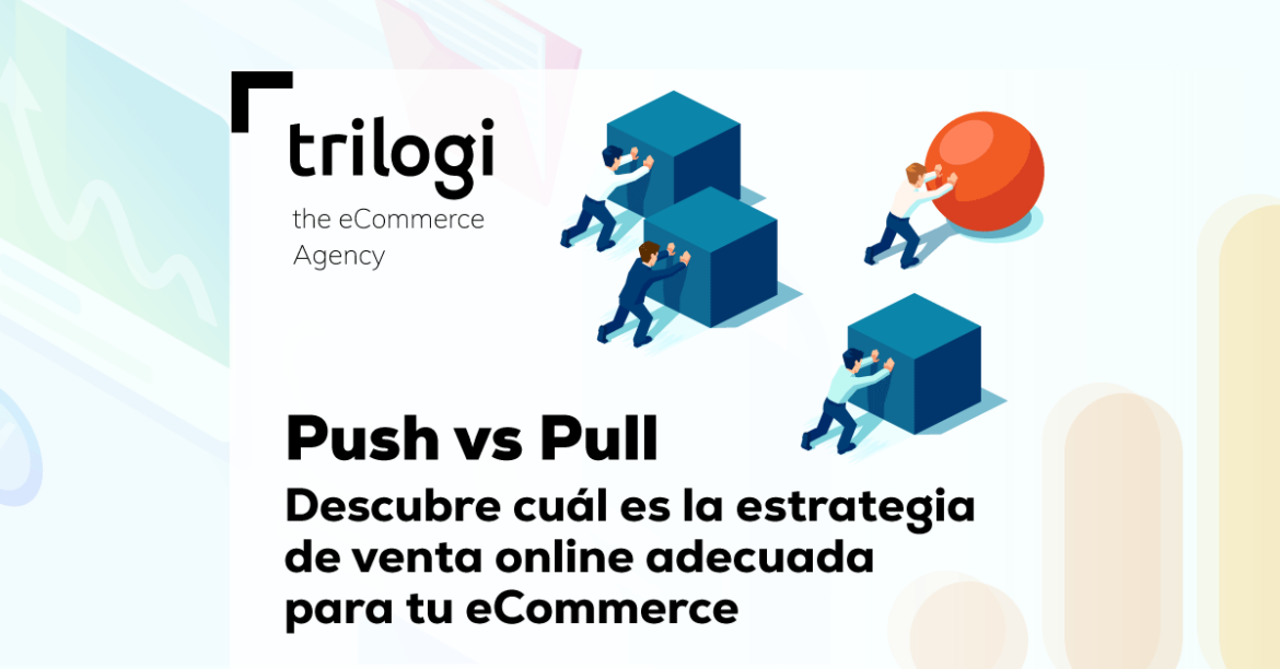 push vs pull estrategia venta online para ecommerce