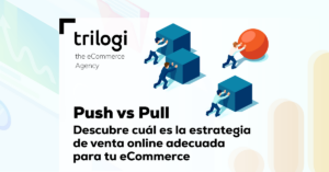 push vs pull estrategia venta online para ecommerce