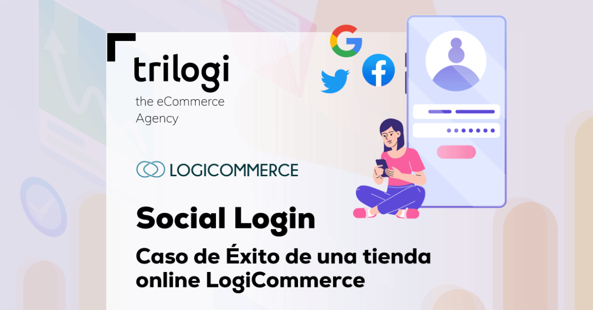 Social Login eCommerce Caso de Éxito LogiCommerce