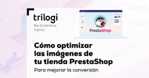 Cómo optimizar las imágenes de tu tienda Prestashop
